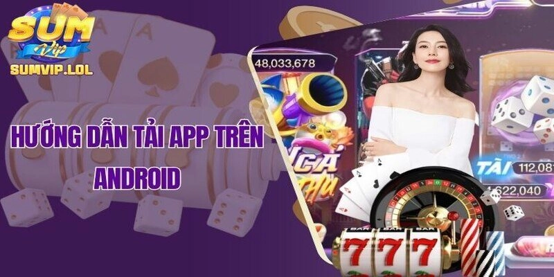 Hướng dẫn tải app trên hệ điều hành Android