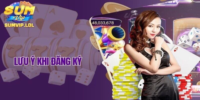 Lưu ý khi đăng kí tài khoản Sumvip